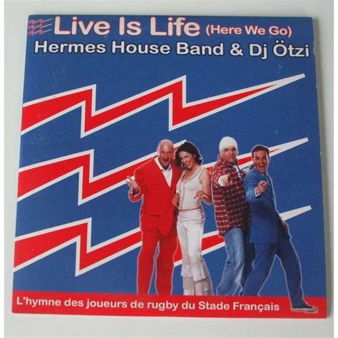 life is life hermes house band|Live is Life .